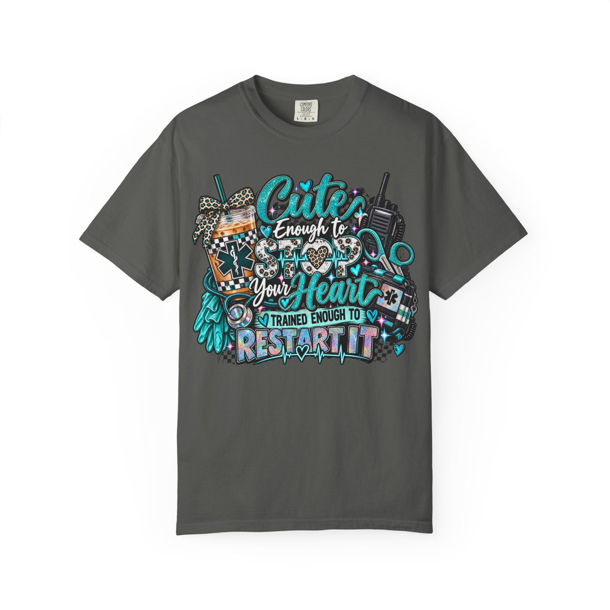 Cute Enough to Stop Your Heart | EMS & EMT Comfort Colors® Graphic T-Shirt
