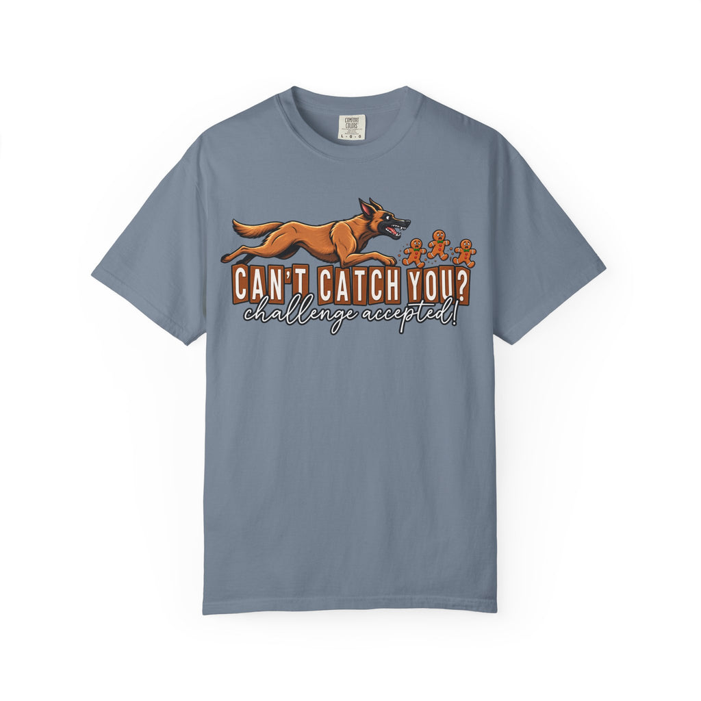 Can't Catch You? Challenge Accepted! | Christmas K9 Comfort Colors® T-Shirt | Funny Working Dog Holiday Tee