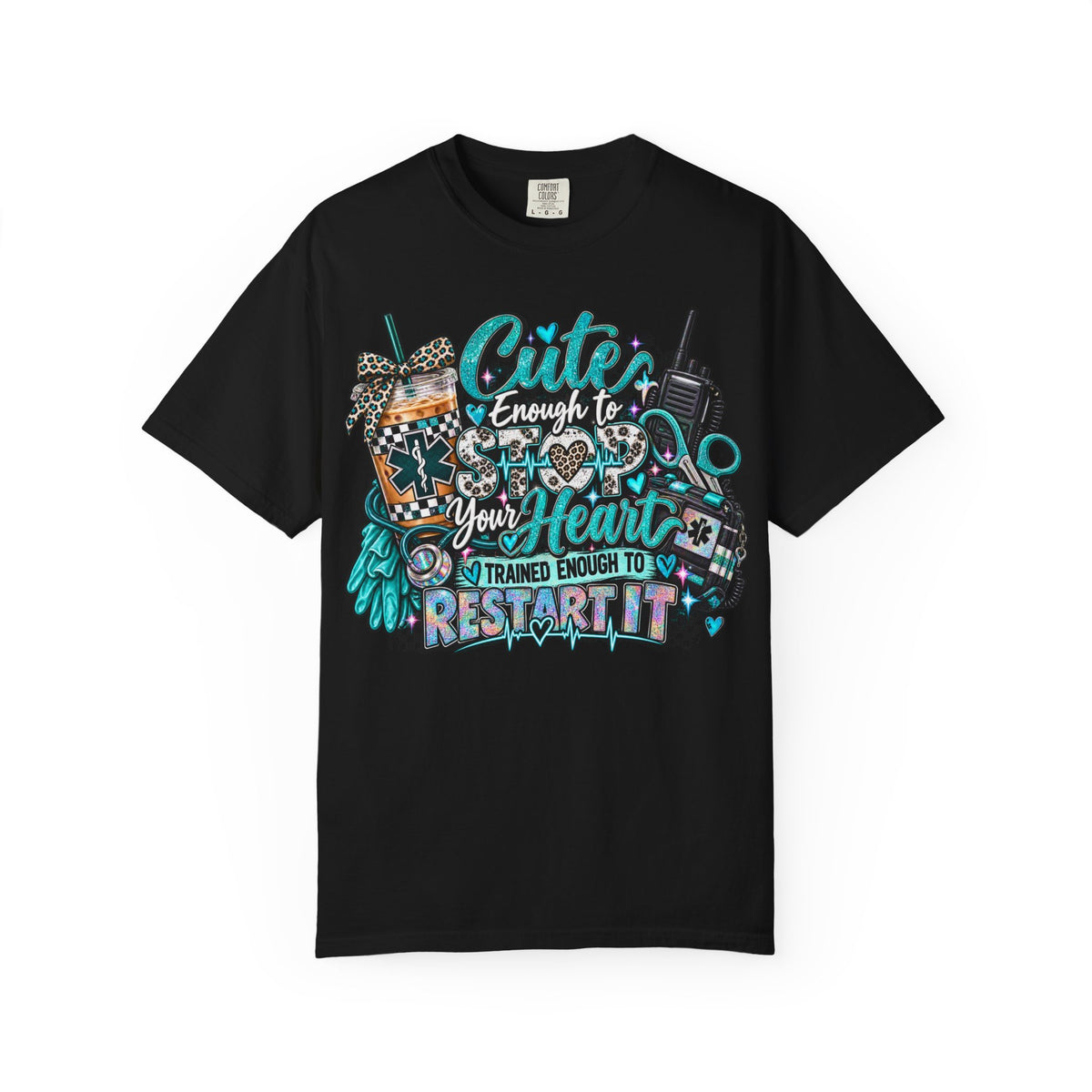 Cute Enough to Stop Your Heart | EMS & EMT Comfort Colors® Graphic T-Shirt