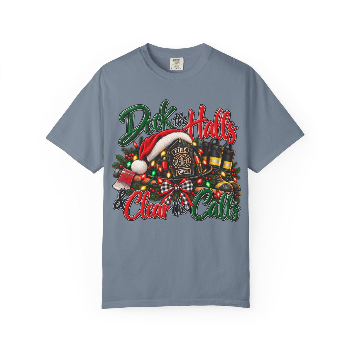 Deck the Halls & Clear the Calls | Firefighter Christmas Comfort Colors® T-Shirt | Holiday First Responder Tee