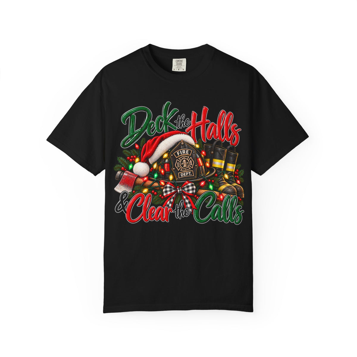 Deck the Halls & Clear the Calls | Firefighter Christmas Comfort Colors® T-Shirt | Holiday First Responder Tee