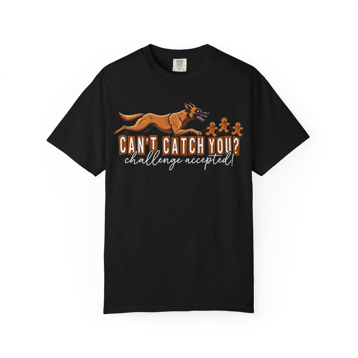 Can't Catch You? Challenge Accepted! | Christmas K9 Comfort Colors® T-Shirt | Funny Working Dog Holiday Tee