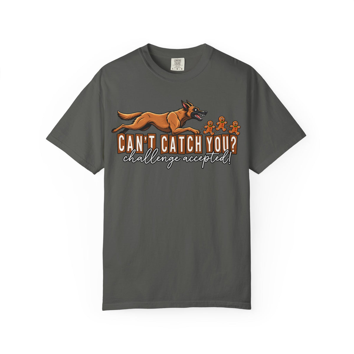 Can't Catch You? Challenge Accepted! | Christmas K9 Comfort Colors® T-Shirt | Funny Working Dog Holiday Tee