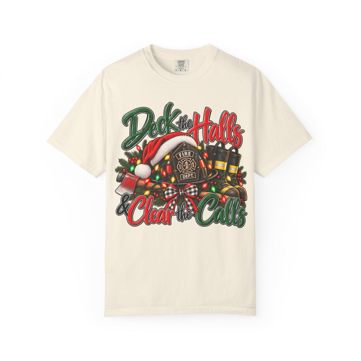 Deck the Halls & Clear the Calls | Firefighter Christmas Comfort Colors® T-Shirt | Holiday First Responder Tee