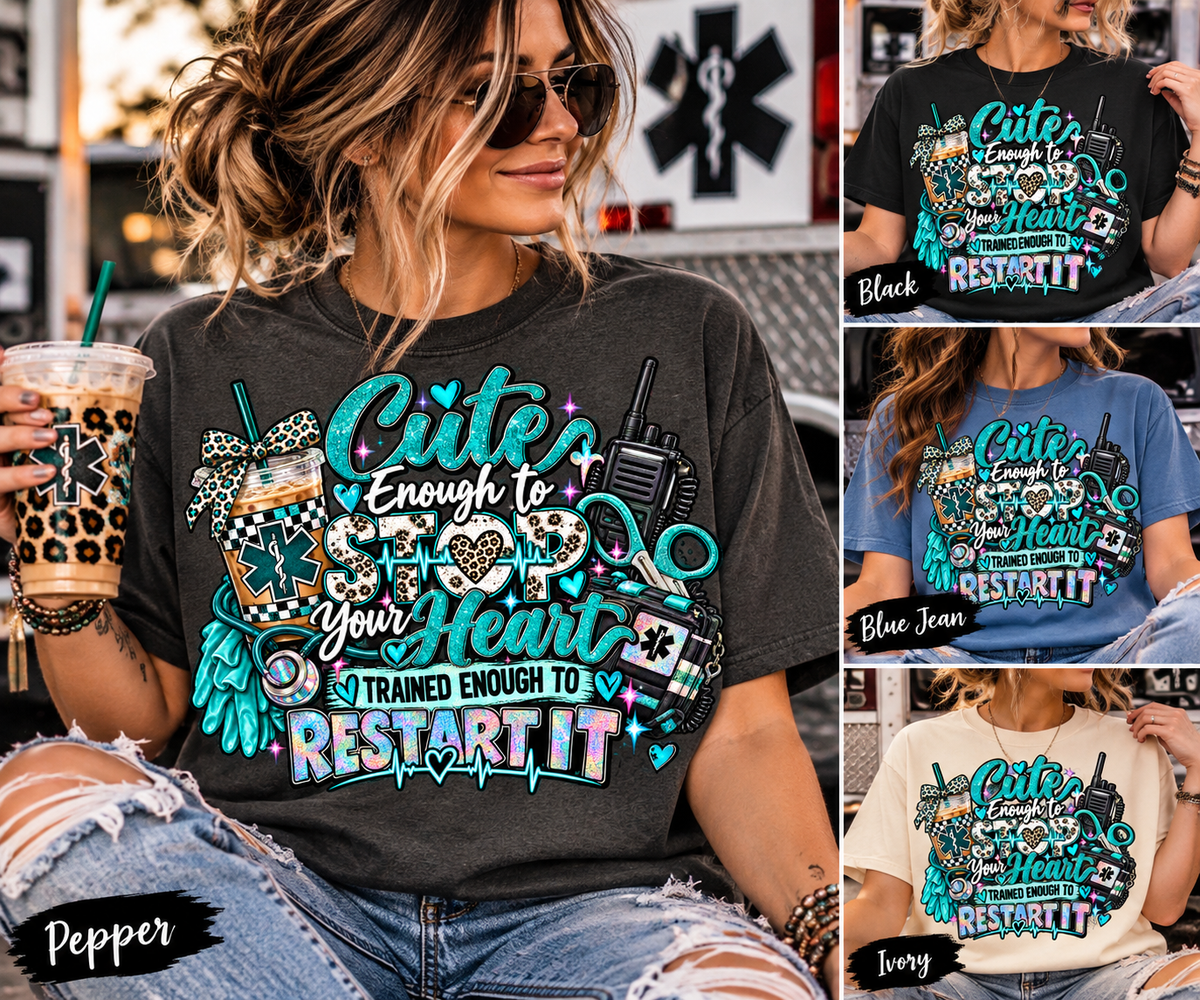 Cute Enough to Stop Your Heart | EMS & EMT Comfort Colors® Graphic T-Shirt